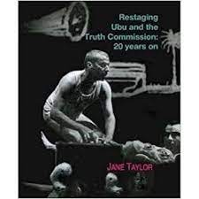Restaging Ubu and the Truth Commission 20 Years On