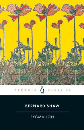 Pygmalion by George B Shaw