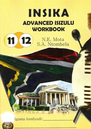 Insika Advanced IsiZulu Workbook Gr 11 and 12