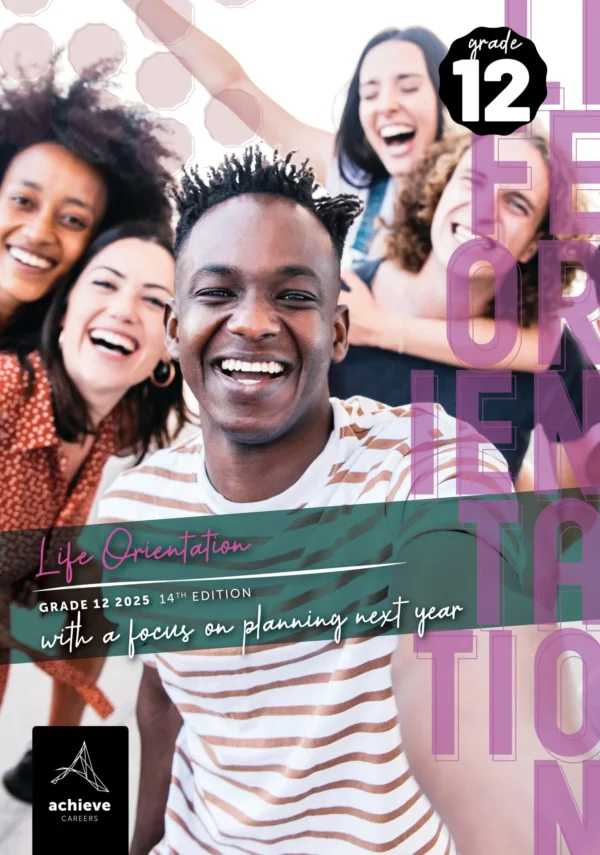 Achieve Careers Gr12 Life Orientation With a Focus on: Planning for My First Year After School 2025