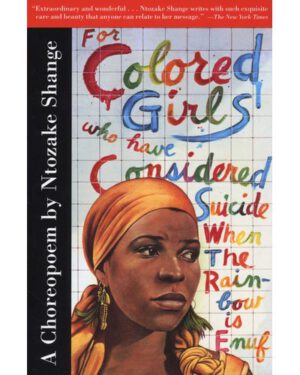 For Coloured Girls Who Have Considered Suicide by Ntozake Shange