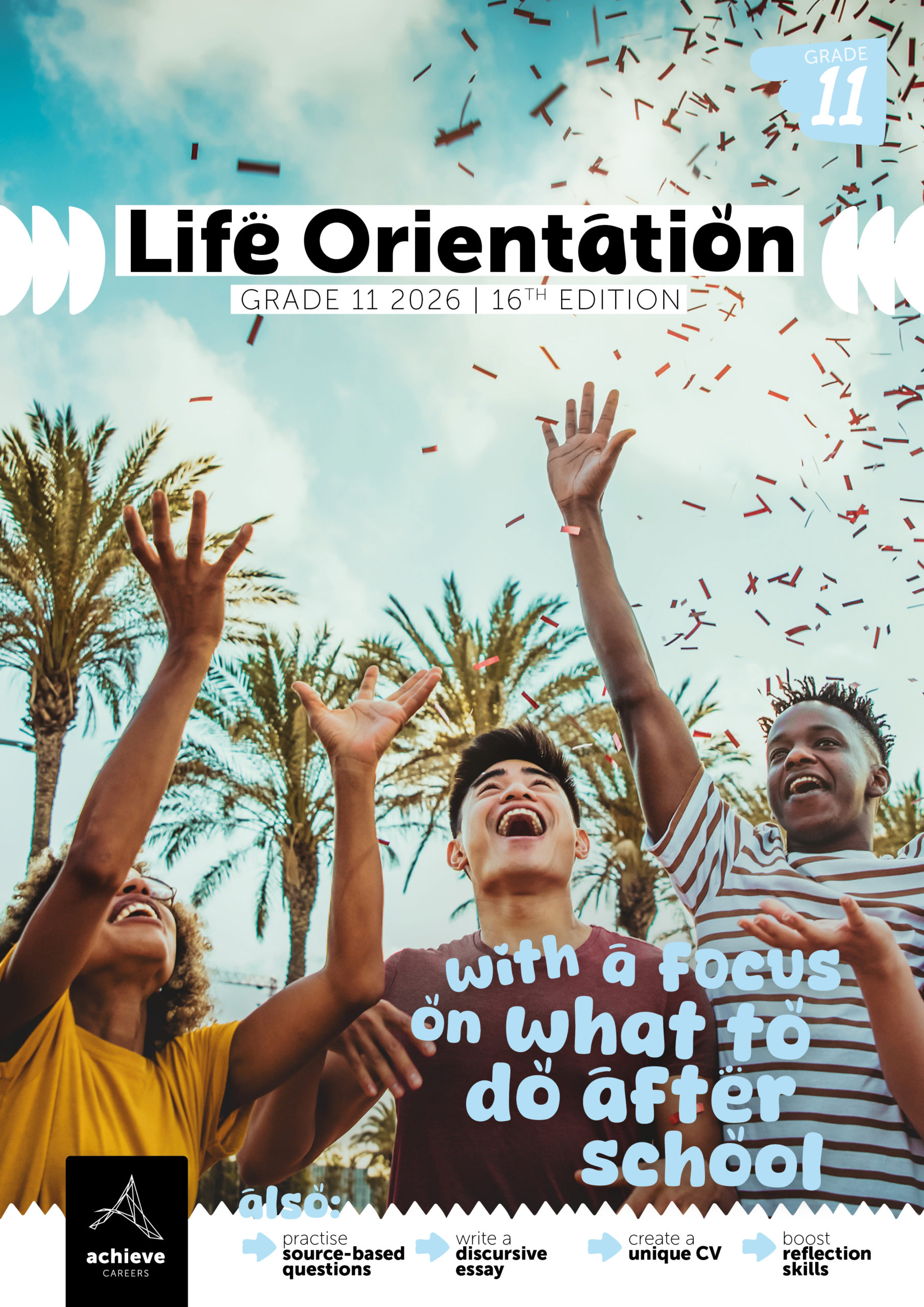 Grade 11 LO 2026_Cover Achieve Careers Gr11 Life Orientation With a Focus on: What to do After School 2026