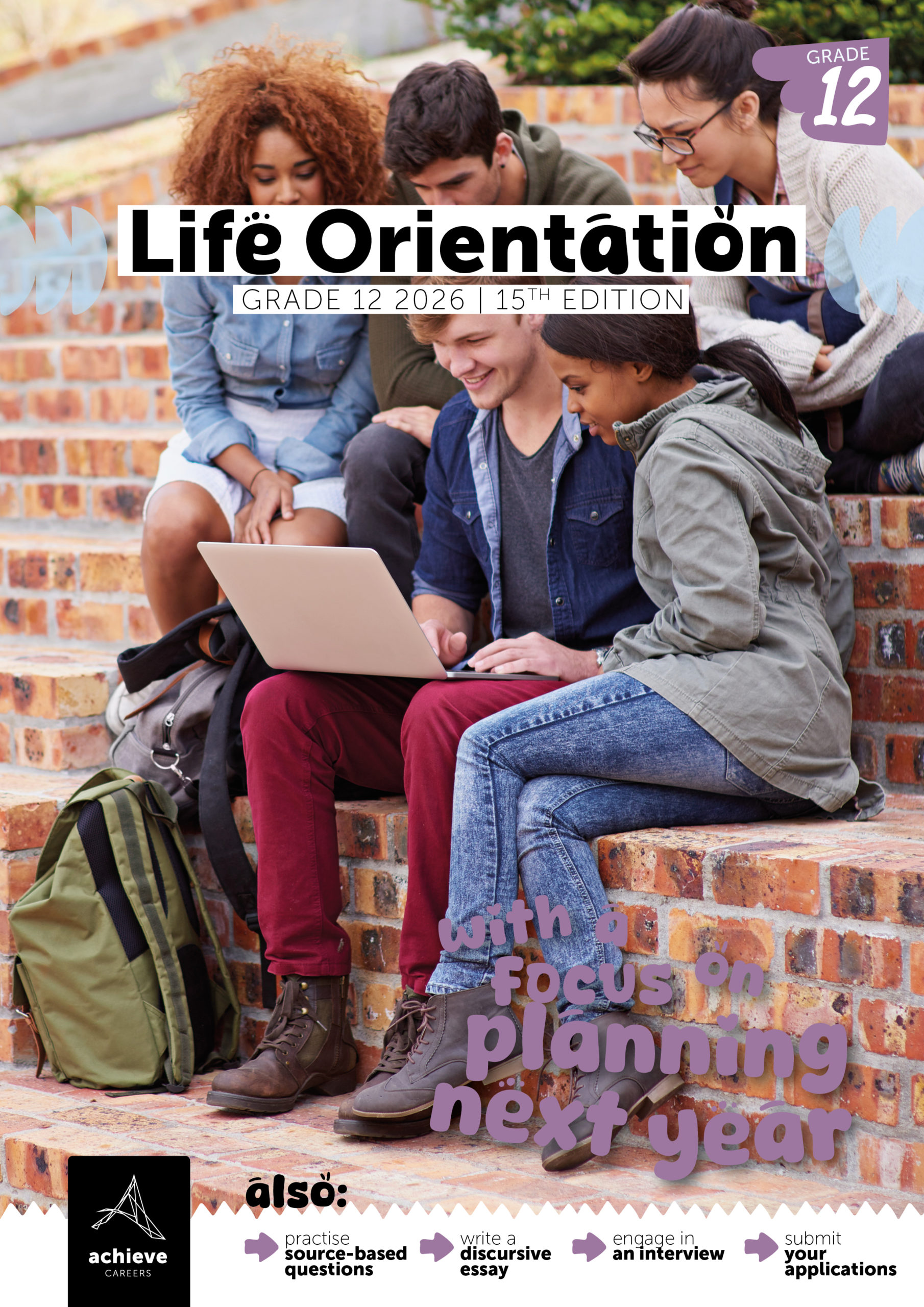 Grade 12 LO 2026_Cover Achieve Careers Gr12 Life Orientation With a Focus on: Planning Next Year 2026