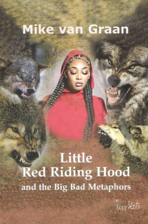 Little Red Riding Hood and the Big Bad Metaphors (Mike v Graan)